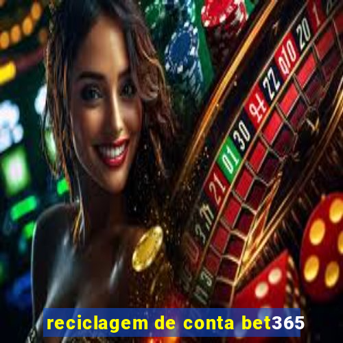 reciclagem de conta bet365